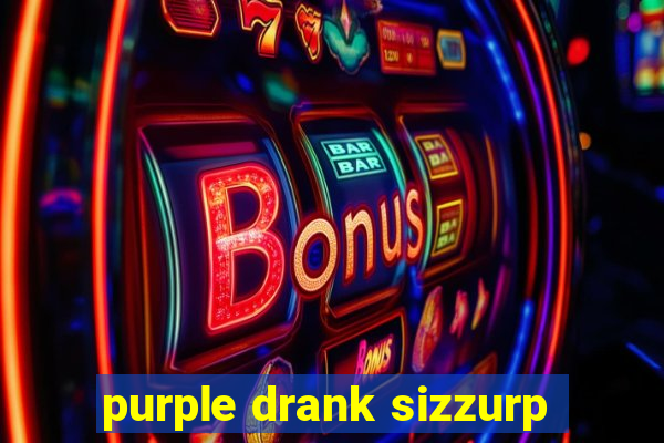 purple drank sizzurp